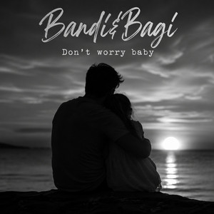 Don't worry baby by Bandi&Bagi