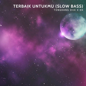Terbaik Untukmu (Slow Bass) by Tongkang Dije, DK