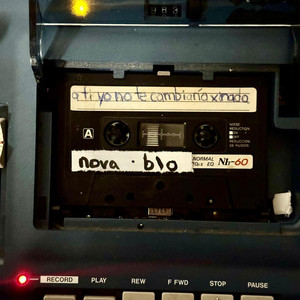a ti yo no te cambiaría x nada. by nova!, Blo