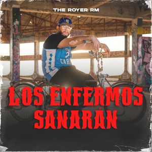 Los Enfermos Sanarán by The Royer RM