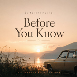 Before You Know by dudzinnnmusic
