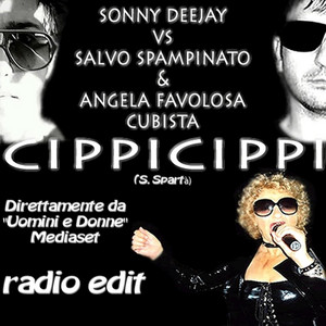 Sonny Deejay, Salvo Spampinato & Angela Favolosa Cubista - CippiCippi (Radio Edit) [Sonny Deejay vs. Salvo Spampinato]