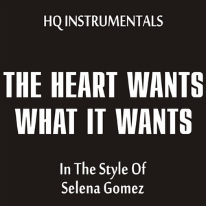 HQ INSTRUMENTALS - The Heart Wants What It Wants [ Instrumental / Karaoke Version ] In the Style of Selena Gomez