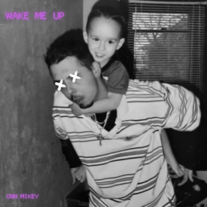 wake me up by CNN Mikey, Roakii