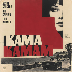 KAMA KAMAM by Assaf Spector, Ori Kaplan, Lihu Melamed