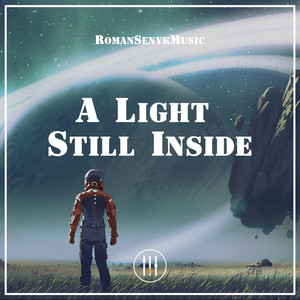 A Light Still Inside by Romansenykmusic