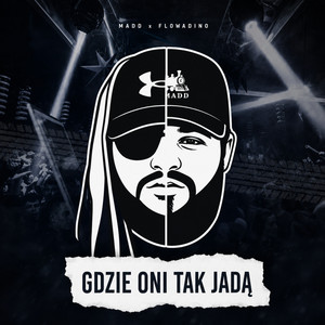 GDZIE ONI TAK JADĄ by MADD, Flowadino