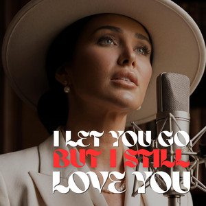 I Let You Go, But I Still Love You by Liana Ford