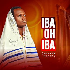 Iba Oh Iba (Prayer Chant) by Clement Prayer