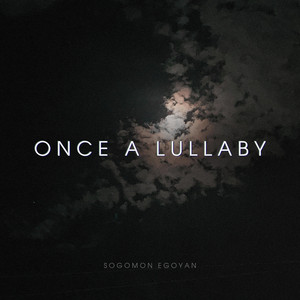Once a Lullaby by Sogomon Egoyan