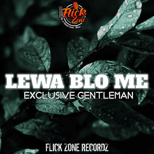 Lewa Blo Me-Exclusive Gentleman (Flick Zone 2024)