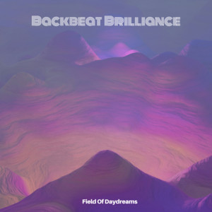 Field Of Daydreams by Backbeat Brilliance