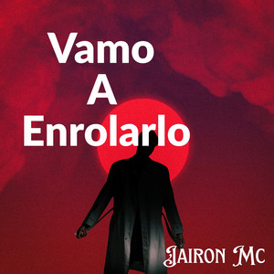 Vamo A Enrolarlo by Jairon Mc