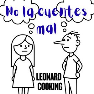 No la cuentes mal by LEONARD COOKING