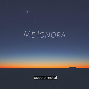 me ignora by Cocolo Metal