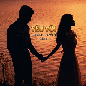 Yêu Vội (Official) by Nguyễn Vĩ, Thăng Mây