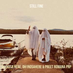 Still Fine by Dhindsa Here, dh1ndsahere, Preet Romana PRP