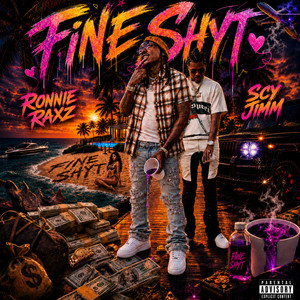 Fine Shyt by Ronnie Raxz, SCY Jimm