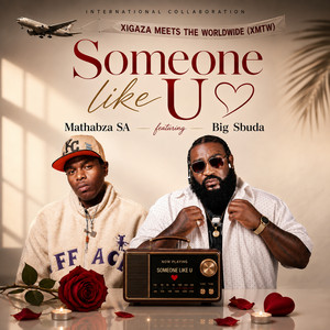 Someone Like U by Mathabza SA, Big Sbuda, XMTW