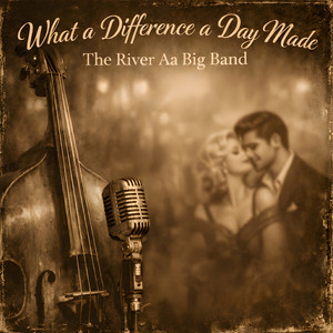 What a Difference a Day Made by The River Aa Big Band