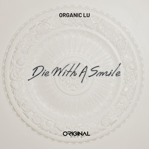 Die With A Smile by Organic Lu