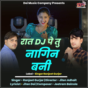 Ranjeet Gurjar - Raat DJ Pe Tu Nagin Bani