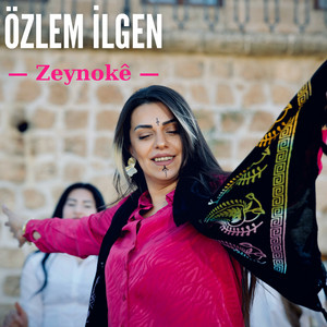 Özlem İlgen - Zeynokê