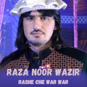 Raza Noor Wazir - Rashe Che War War