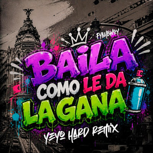 Baila Como Le Da La Gana (Hard Rmx) by Fyahbwoy, Dj Yeyo