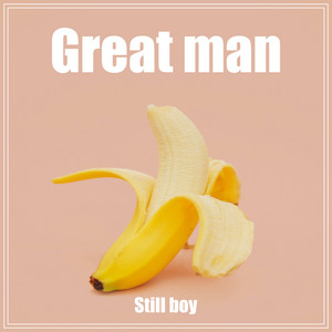 GREAT MAN by Still boy