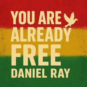 YOU ARE ALREADY FREE by Daniel Ray