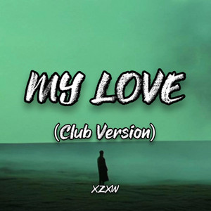XZXW - MY LOVE (Club Ver)