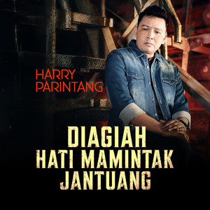 Diagiah Hati Mamintak Jantuang by Harry Parintang