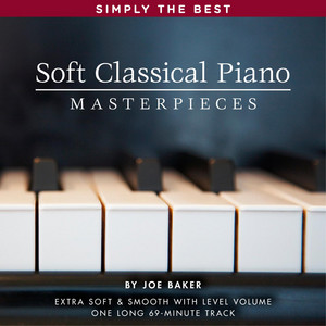 Joe Baker - Soft Classical Piano Masterpieces