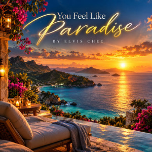 You Feel Like Paradise by Elvis Chec