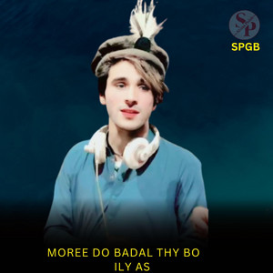 SPGB - Moree Do Badal Thy Bo (feat. Ilyas)