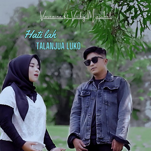 Hati Lah Talanjua Luko (feat. Vicky Marchel)