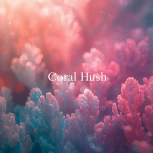 Coral Hush by Justin Wilcox