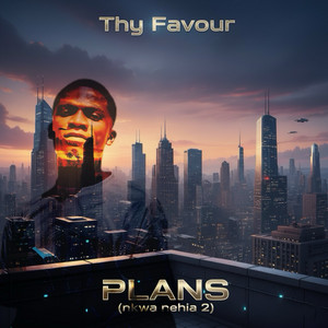 PLANS (nkwa nehia 2) by Thy Favour