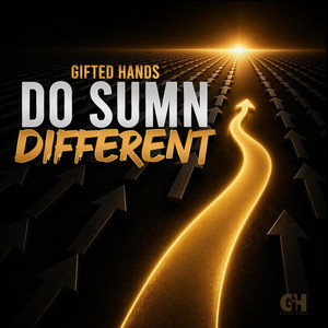 Do Sumn Different by Gifted Hands