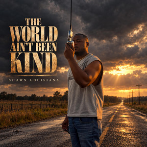 The World Aint Been Kind