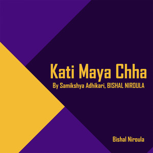 Samikshya Adhikari & BISHAL NIROULA - Kati Maya Chha