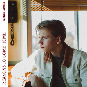 Reasons To Come Home by Mason Ramsey