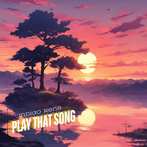 Play That Song by Indigo Rene