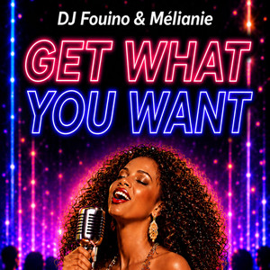 GET WHAT YOU WANT by DJ FOUINO