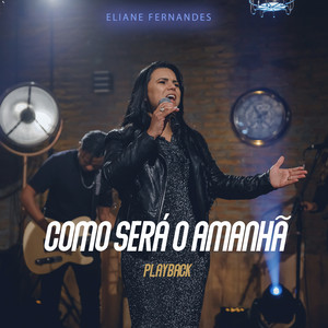 Eliane Fernandes - Como Será o Amanhã (Playback)