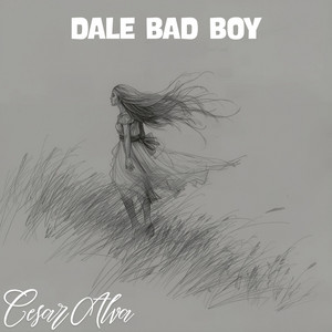 Dale Bad Boy by Cesar Alva