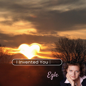 I Invented You by Egle