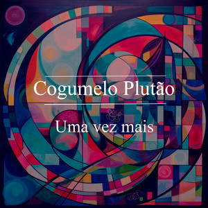 Uma Vez Mais by Cogumelo Plutão