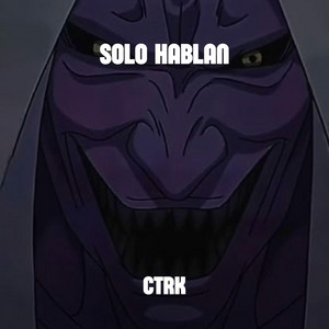 SOLO HABLAN by CTRK